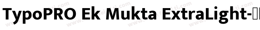 TypoPRO Ek Mukta ExtraLight字体转换